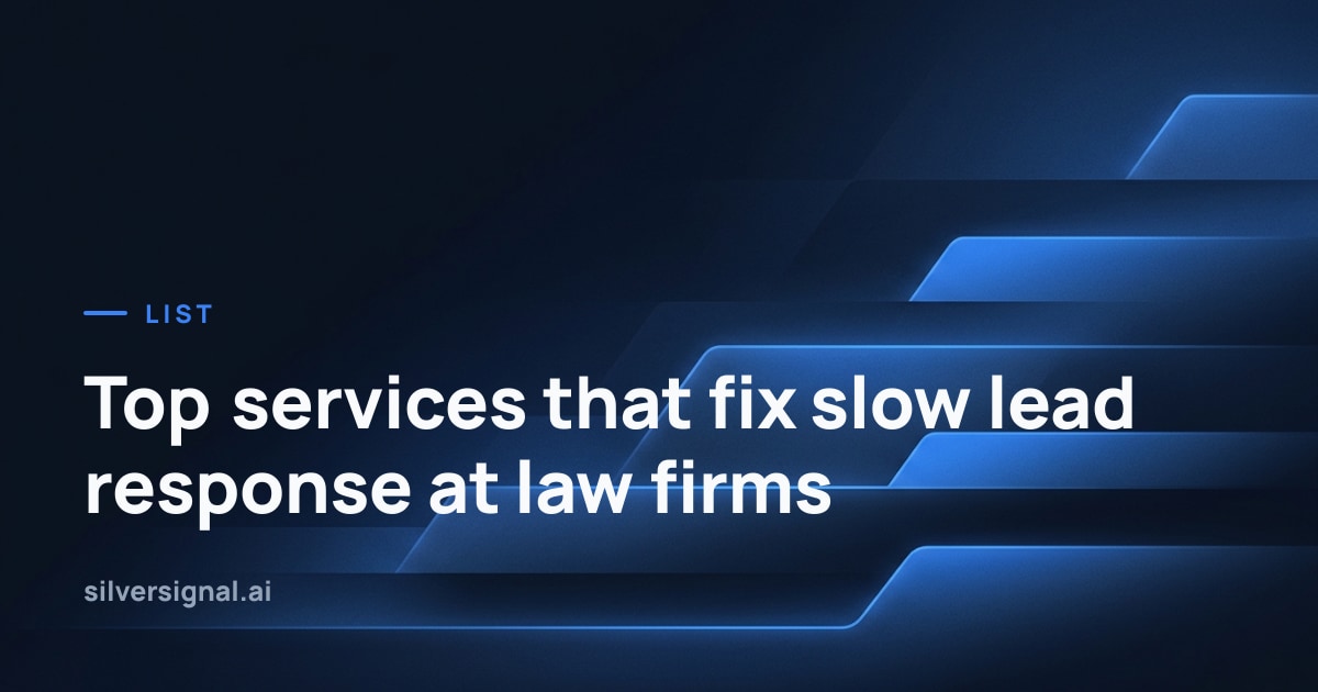 Top services that fix slow lead response at law firms · Silver Signal